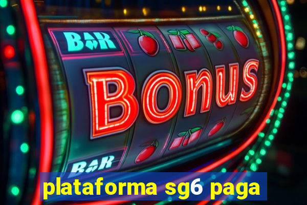 plataforma sg6 paga